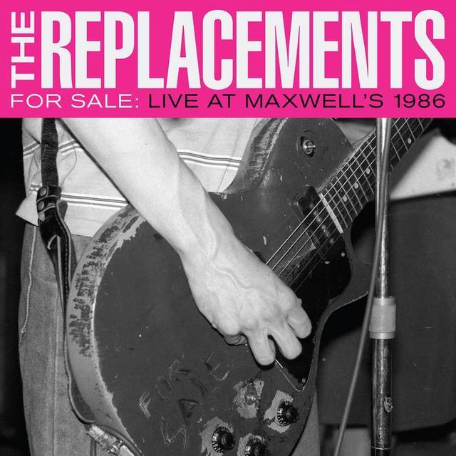 Out Now: The Replacements, FOR SALE: LIVE AT MAXWELL’S 
