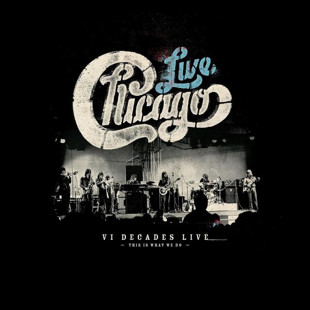 Chicago, VI DECADES: LIVE