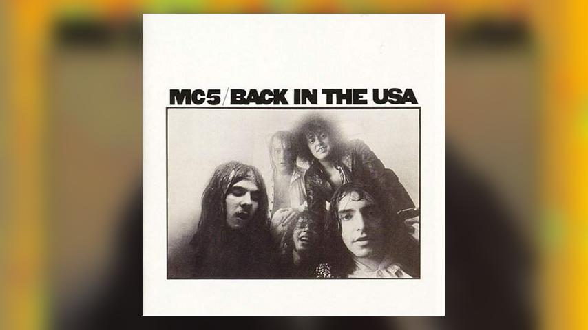 Happy 45th – MC5, Back in the USA