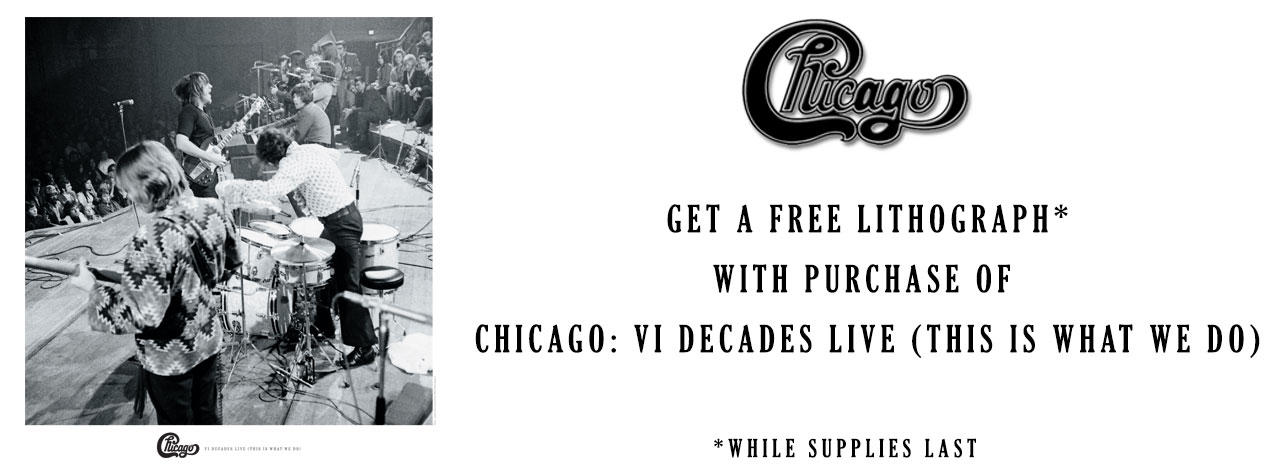 Get an Exclusive Lithograph with Purchase of Chicago: VI Decades Live (This Is What We Do)
